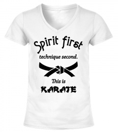 Spirit first techinique second - Karate
