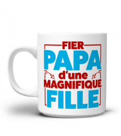 Tasse Mug Fier papa d'une magnifique Fille | Cadeau T-Collector®