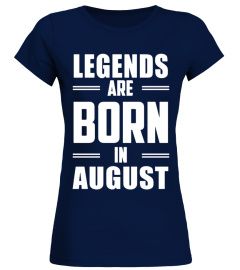 Legends Are Born In August awesome T Shirts