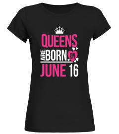 Queens are born on June 16