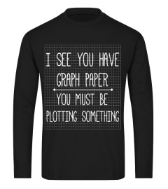 I See You Have Graph Paper Shirt | Math Pun T-shirt, Funny