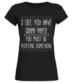 I See You Have Graph Paper Shirt | Math Pun T-shirt, Funny
