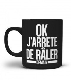 OK J'ARRETE DE RALER DEMAIN - TASSE