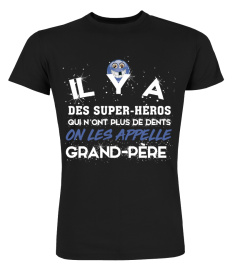 IL Y A DES SUPER-HÉROS QUI N'ONT PLUS DE DENTS ON LES APPELLE GRAND-PÈRE | Cadeau T-Collector®