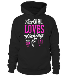 Fishing Shirt This Girl Loves Fishing With Her Dad Gift Tee - Limited Edition