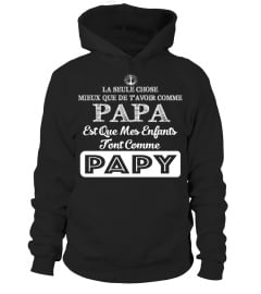 LA SEULE CHOSE MIEUX QUE DE TAVOIR COMME PAPA EST QUE MES ENFANTS TONT COMME PAPY T-SHIRT