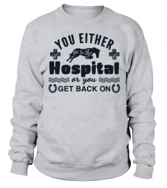 YOU EITHER GO TO THE HOSPITAL