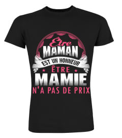 ETRE MAMAN EST UN HONNEUR ETRE MAMIE NA PAS DE PRIX T-SHIRT