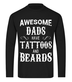 Awesome Dads Have Tattoos and Beards T Shirt Fathers Day