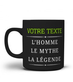 L'HOMME LE MYTHE LA LEGENDE  (PERSONNALISABLE)