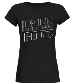 I Drink And I Know Things - Fans Exclusive!