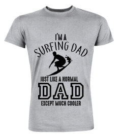 Surfing I'm a surfing  Dad just like a normal Dad except much cooler