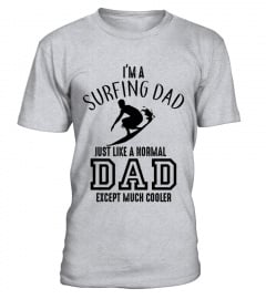 Surfing I'm a surfing  Dad just like a normal Dad except much cooler