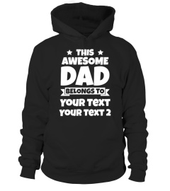 This Awesome Dad Belongs To (CUSTOMIZE YOUR TEXT)