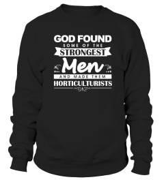 God found the strongest men - horticulturist t-shirt