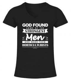 God found the strongest men - horticulturist t-shirt