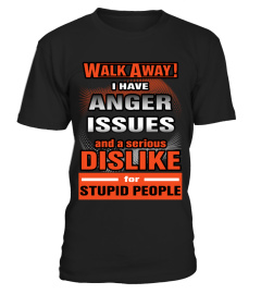 Walk Away! I have Anger Issues