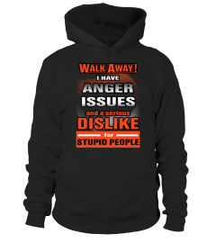 Walk Away! I have Anger Issues