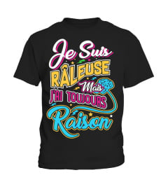 T-Shirt Drole Humour Femme - Je suis râleuse mais j'ai toujours raison !