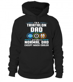 I'm Triathlon Dad Like Normal But Cooler Triathlon T-Shirt - Limited Edition