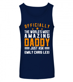 OFFICIALLY THE WORLD'S MOST AMAZING DADDY CUSTOM SHIRT