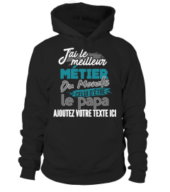 Personnalisable : J'ai le meilleur métier du monde celui d'être le papa de "votre texte" | Cadeau T-Collector®