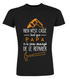 RIEN N'EST CASSE PAPA...