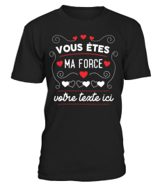 Personnalisable : Vous êtes ma force + "votre texte" | Cadeau T-Collector®