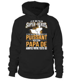 Personnalisable : Je ne suis pas un super-héros je suis quelque chose de bien plus puissant je suis le papa de "votre texte" | Cadeau T-Collector®