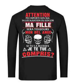 ATTENTION PEU IMPORTE SON AGE SA LOCALISATION OU SON JOB MA FILLE SERA TOUJOURS MON BEL ANGE SI TU LA BLESSES JE TE TUE COMPRIS T-SHIRT