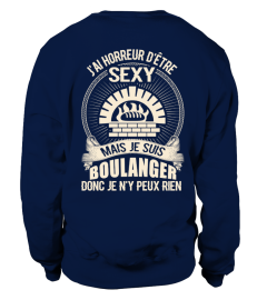 J'AI HORREUR D'ÊTRE SEXY MAIS JE SUIS BOULANGER DONC JE N'Y PEUX RIEN T-SHIRT