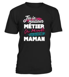 J'ai le meilleur métier du monde celui d'être maman | Cadeau T-Collector®