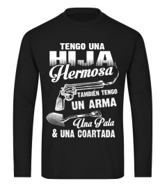 TENGO UNA HIJA HERMOSA TAMBIEN TENGO UN ARMA UNA PALA & UNA COARTADA T-SHIRT