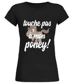 Touche pas à mon poney!