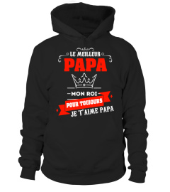 Le Meilleur Papa mon Roi pour toujours je t'aime papa | Cadeau T-Collector®