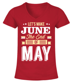 Let's Make June the End of May!