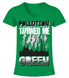Pollution Turned Me Green