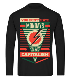 Don't Hate Mondays, Hate Capitalism