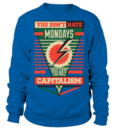 Don't Hate Mondays, Hate Capitalism