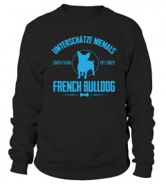 Unterschätze niemals einen Mann mit French Bulldog T-Shirt