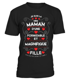 Je suis la fière Maman d'une formidable et magnifique Fille ! Oui elle m'a offert ce t-shirt | Cadeau T-Collector®