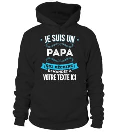 Personnalisable : Je suis un papa qui déchire demandez à "votre texte" | Cadeau T-Collector®