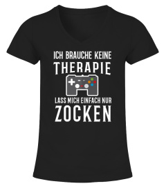 Ich brauche keine Therapie – Zocken Gamer-T Shirt