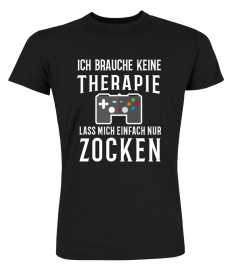 Ich brauche keine Therapie – Zocken Gamer-T Shirt