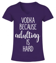 Vodka  Because Adulting Is Hard