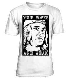 Your Moves Are Weak tshirt