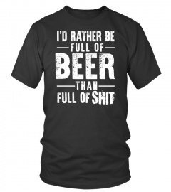 I'd Rather Be Full Of Beer