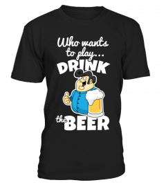 Who Wants To Play Drink The Beer