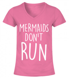 Mermaids Don't Run