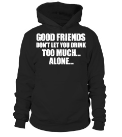 Good Friends Don't Let You Drink